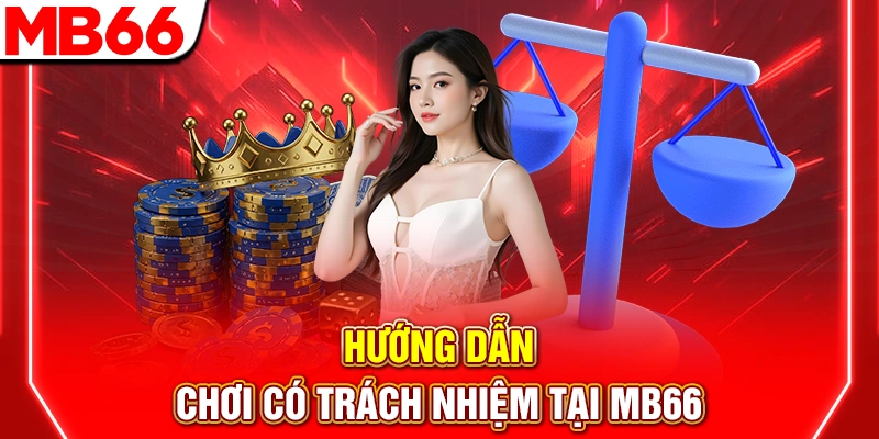 Chơi Có Trách Nhiệm: Quy Tắc Vàng Để Cá Cược An Toàn Tại MB66 5 Chơi có trách nhiệm tại MB66: công cụ giới hạn nạp, AI giám sát, hỗ trợ tư vấn tâm lý. Đảm bảo an toàn, lành mạnh và minh bạch cho mọi tài khoản cá cược.