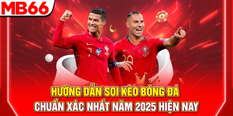 Soi Kèo Bóng Đá: Bí Quyết Dự Đoán Chính Xác 2026 6 Hướng Dẫn Soi Kèo Bóng Đá Chuẩn Xác Nhất Năm 2025 Hiện Nay