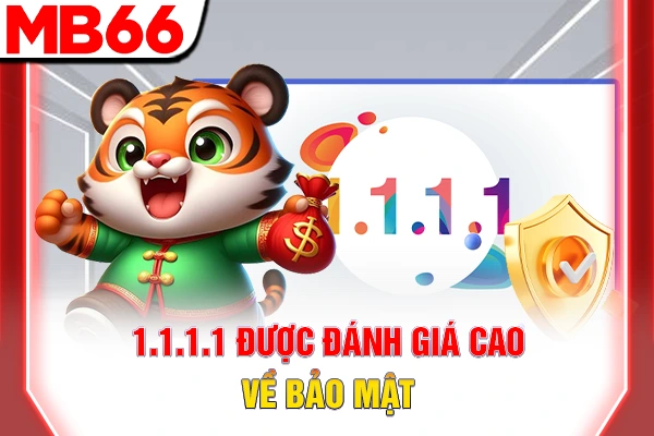 1.1.1.1 được đánh giá cao về bảo mật