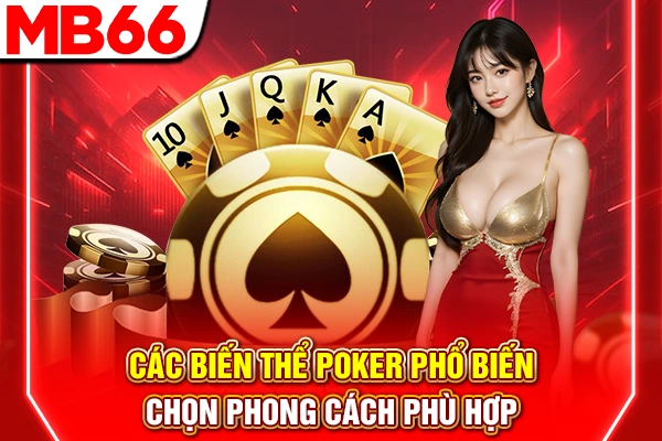 Các Biến Thể poker Phổ Biến - Chọn Phong Cách Phù Hợp 4 Các Biến Thể Poker Phổ Biến - Chọn Phong Cách Phù Hợp