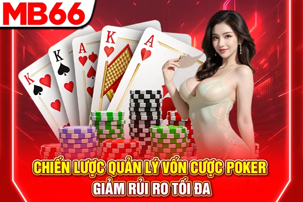 Chiến Lược Quản Lý Vốn Cược Poker - Giảm Rủi Ro Tối Đa 4 Chiến Lược Quản Lý Vốn Cược Poker - Giảm Rủi Ro Tối Đa