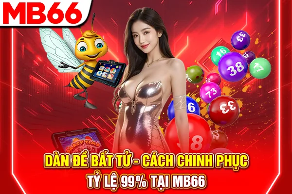 Dàn Đề Bất Tử - Cách Chinh Phục Tỷ Lệ 99% Tại MB66