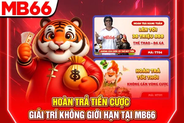 Hoàn Trả Tiền Cược - Giải Trí Không Giới Hạn Tại MB66 4 Hoàn Trả Tiền Cược - Giải Trí Không Giới Hạn Tại MB66