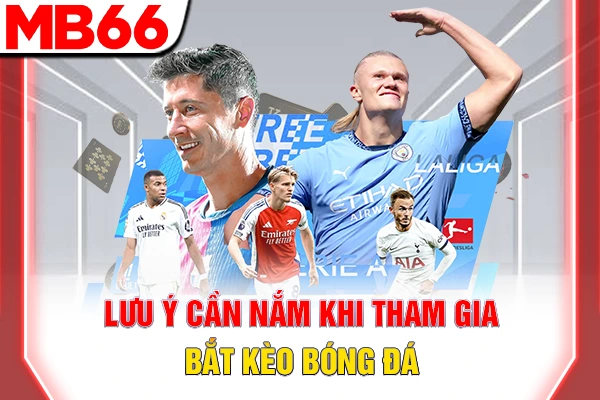 Lưu ý cần nắm khi tham gia bắt kèo bóng đá